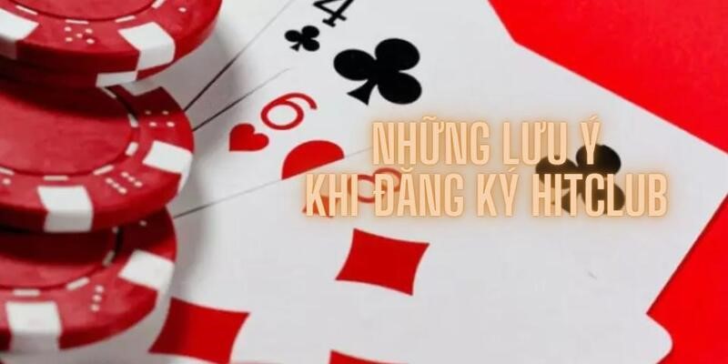 Nên chú ý để tránh phát sinh trường hợp xấu khi đăng ký Hitclub 