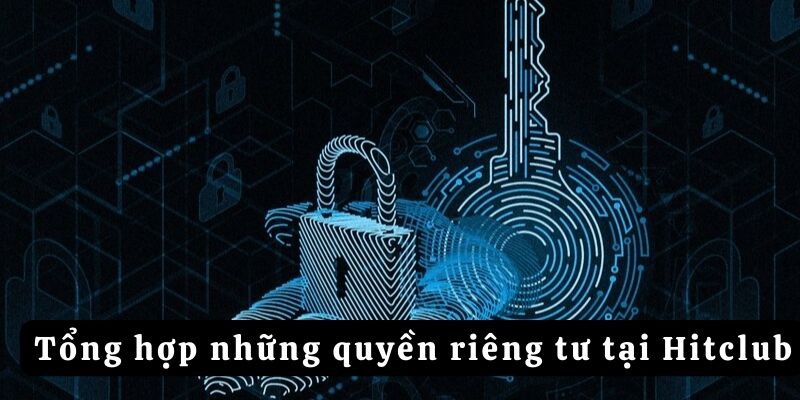 Tổng hợp những quyền bảo mật tại Hitclub