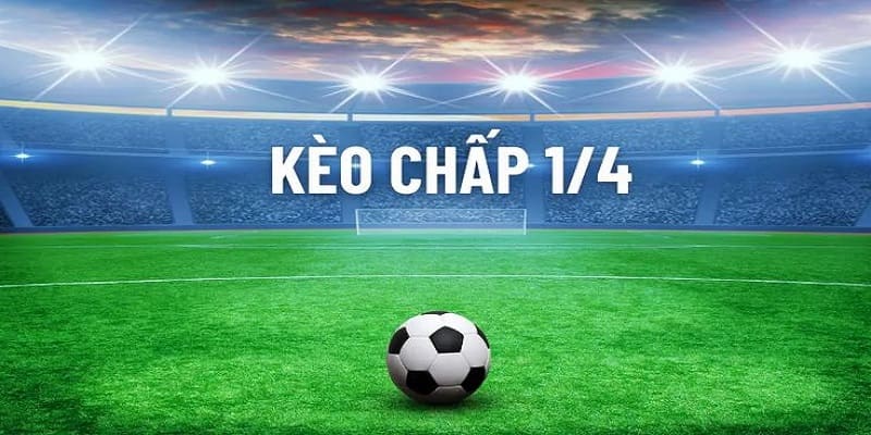 Giới thiệu về kèo chấp 1/4