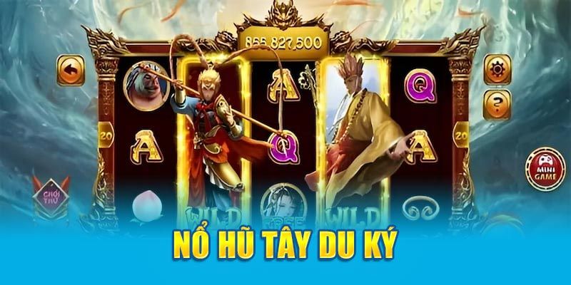 Khám Phá Nổ Hũ Tây Du Đại Náo, Game Slot Trúng Jackpot Khủng